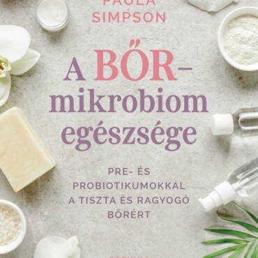 A Bőr-Mikrobiom Egészsége  Pre- És Probiotikumokkal A Tiszta És Ragyogó Bőrért