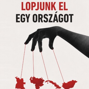 Hogyan Lopjunk El Egy Országot - Négy Ország, Három Földrész, Egy Sors