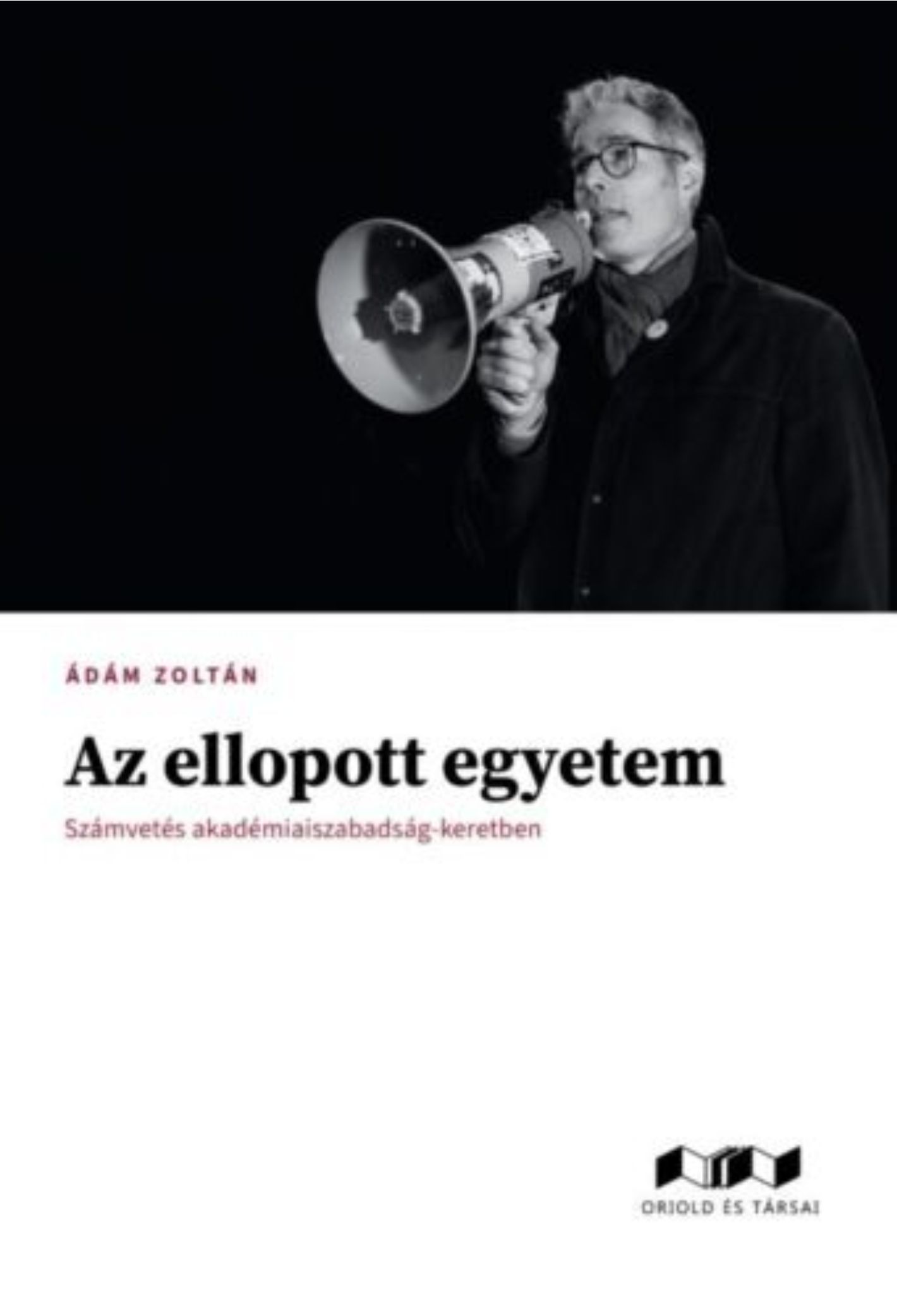 Az Ellopott Egyetem - Számvetés Akadémiai Szabadság - Keretben