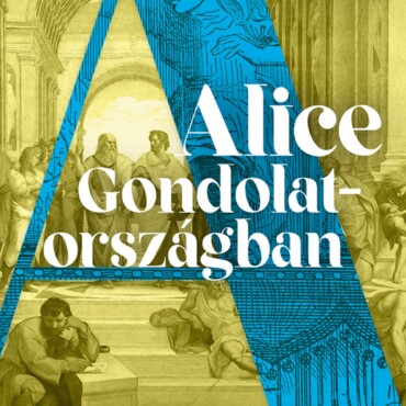 Alice Gondolatországban - Regényes Bevezetés A Filozófiába