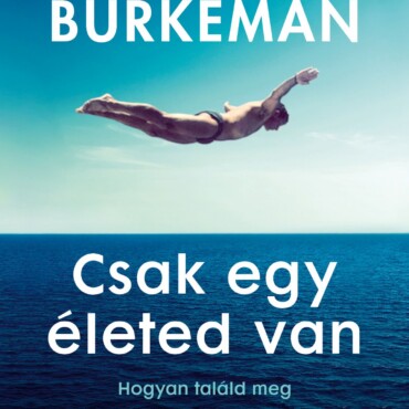 Csak Egy Életed Van - Hogyan Találd Meg A Boldogságot A Tökéletlenségben