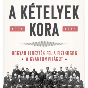 A Kételyek Kora (1895-1945) Hogyan Fedezték Fel A Fizikusok A Kvantumvilágot?