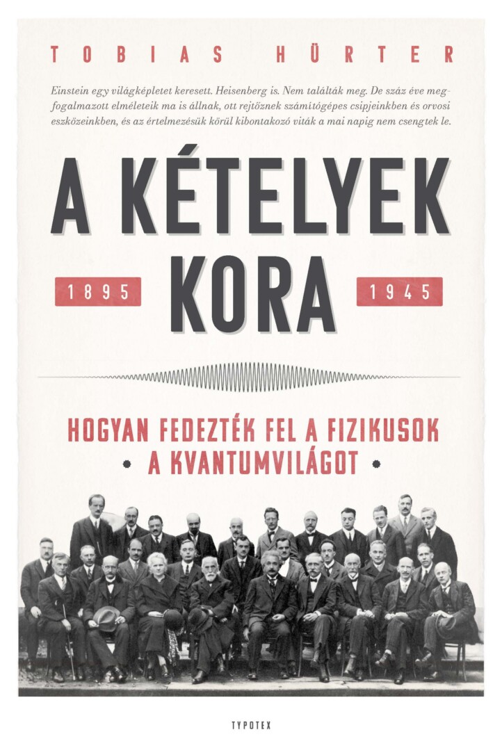 A Kételyek Kora (1895-1945) Hogyan Fedezték Fel A Fizikusok A Kvantumvilágot?