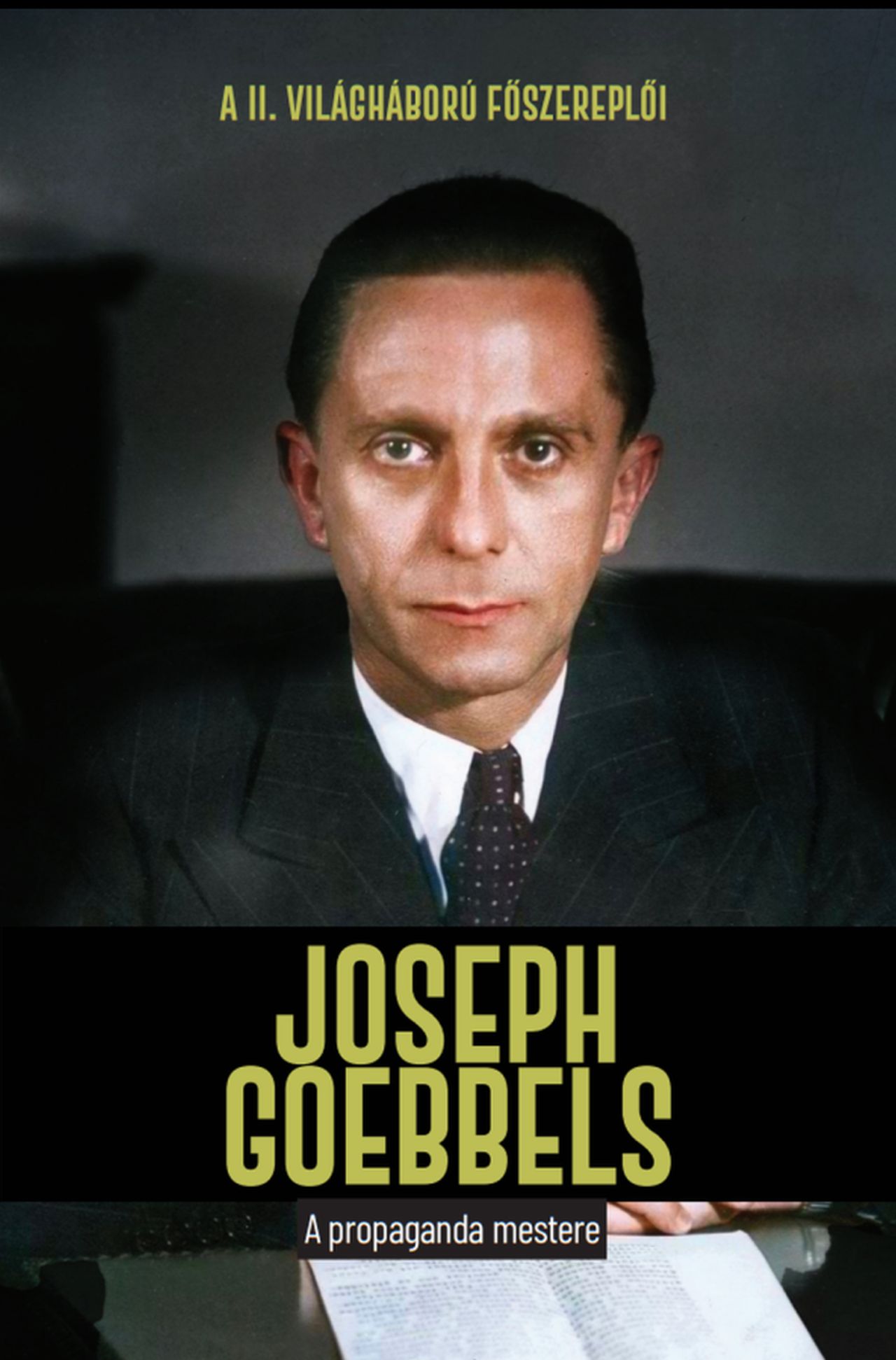 Joseph Goebbels - A Propaganda Mestere