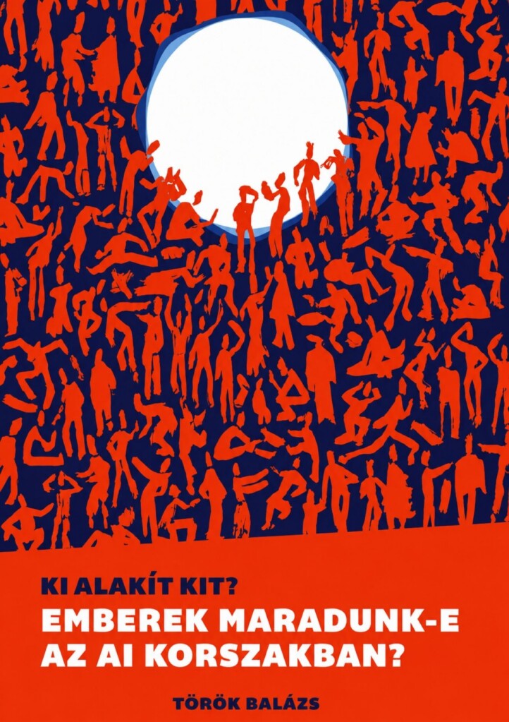 Ki Alakít Kit? Emberek Maradunk Az Ai-Korszakban?