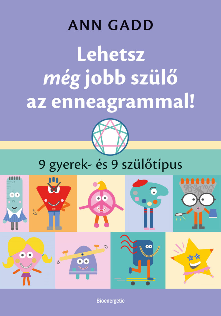 Lehetsz Még Jobb Szülő Az Enneagrammal! ( 9 Gyerek És 9 Szülőtípus)
