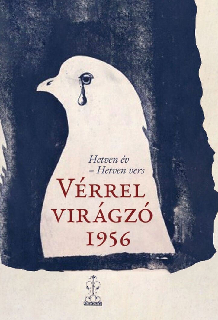 Vérrel Virágzó 1956 ( Hetven Év-Hetven Vers)