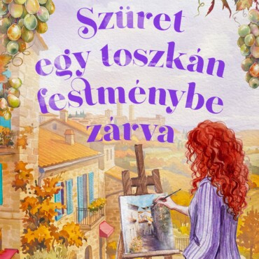 Szüret Egy Toszkán Festménybe Zárva ( Élfestett)