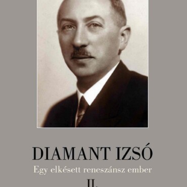Diamant Izsó - Egy Elkésett Reneszánsz Ember Ii.