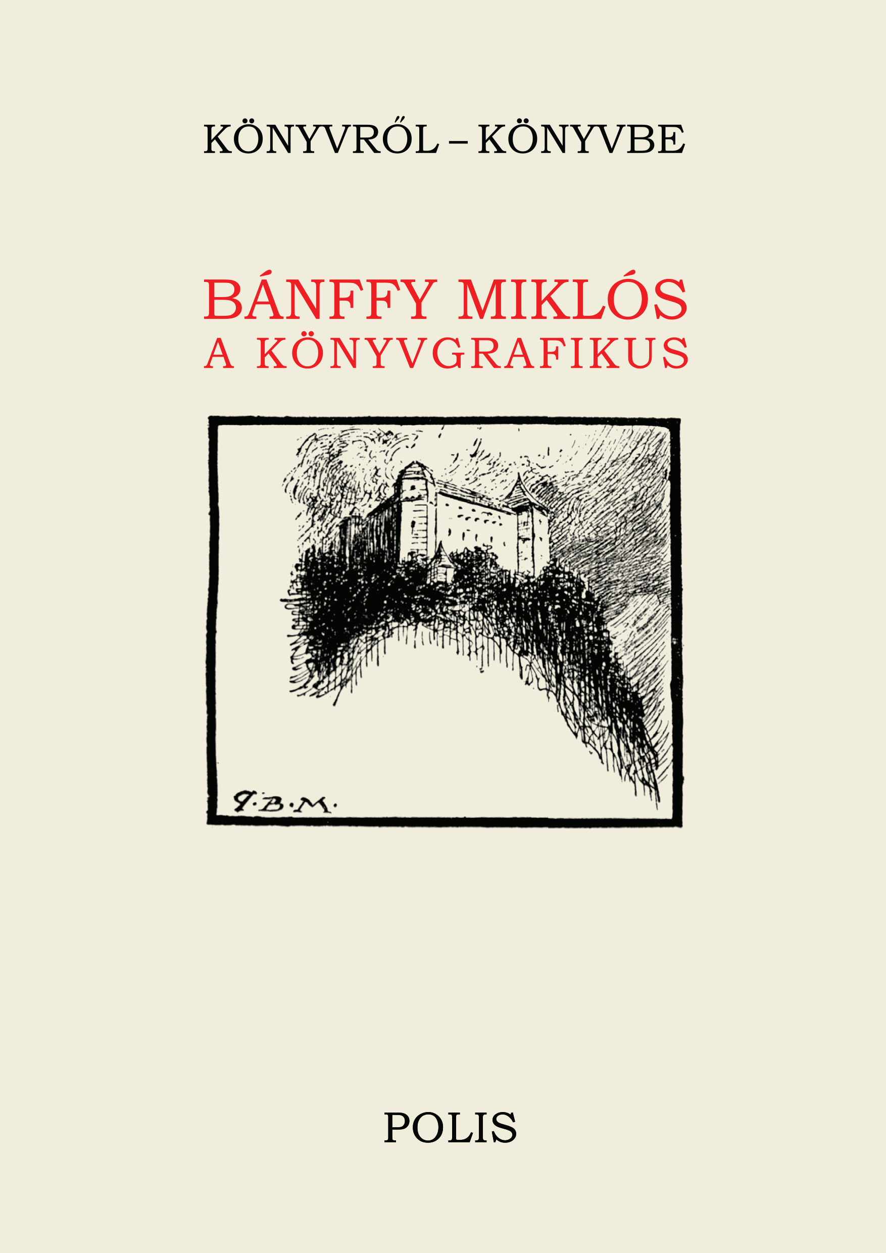 Bánffy Miklós A Könyvgrafikus - Könyvről - Könyvbe