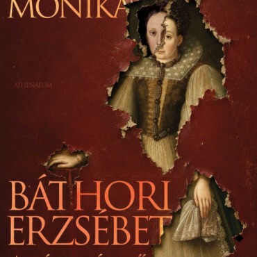 Báthori Erzsébet - A Vérgrófnő Igazsága