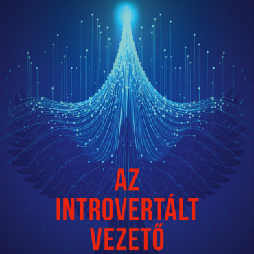 Az Introvertált Vezető - Hogyan Lehet A Csendes Erőre Építeni?