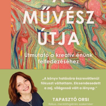 A Művész Útja - Útmutató A Kreatív Énünk Felfedezéséhez