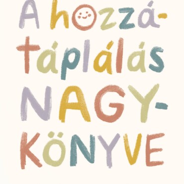 A Hozzátáplálás Nagykönyve - A Kanalas Etetéstől A Blw-Ig