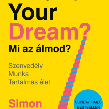 WhatS Your Dream? Mi Az Álmod? - Szenvedély, Munka, Tartalmas Élet