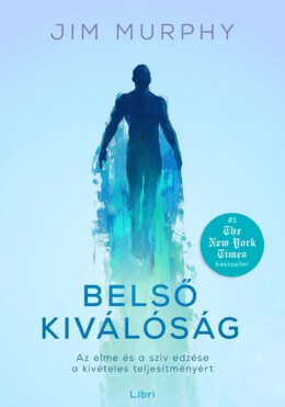 Belső Kiválóság - Az Elme És A Szív Edzése A Kivételes Teljesítményért