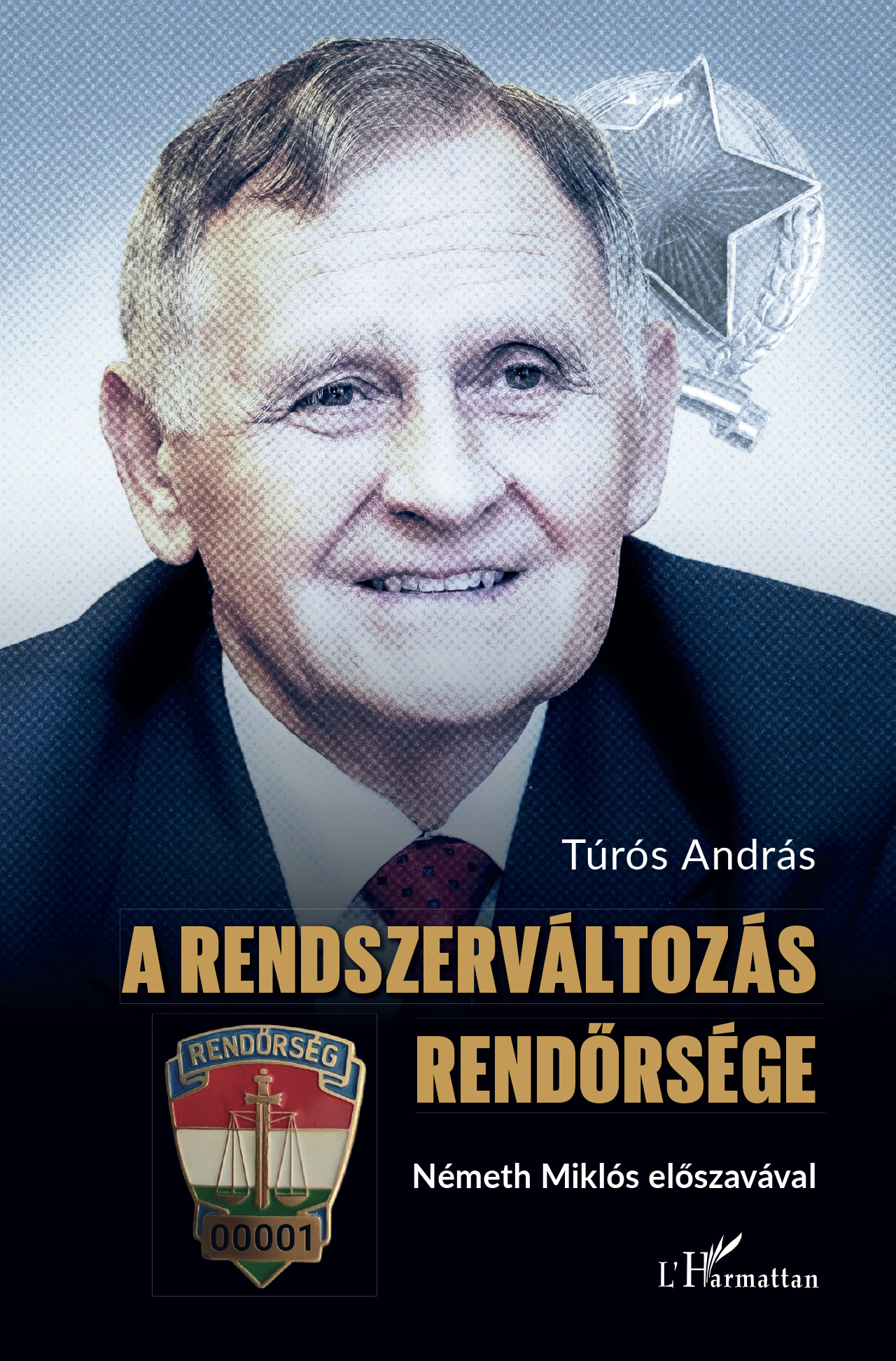 A Rendszerváltozás Rendőrsége - Németh Miklós Előszavával