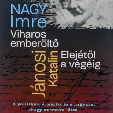 Nagy Imre: Viharos Emberöltő -  Jánosi Katalin: Elejétől A Végéig