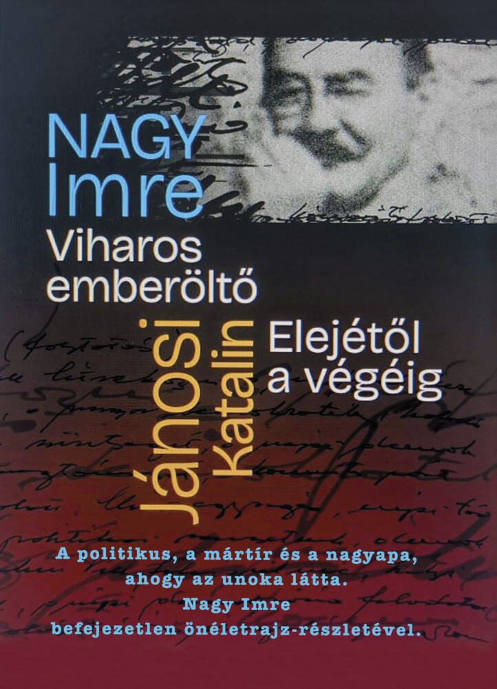 Nagy Imre: Viharos Emberöltő -  Jánosi Katalin: Elejétől A Végéig