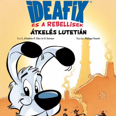 Átkelés Lutetián - Ideafix És A Rebellisek 7.