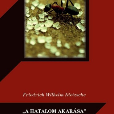 A Hatalom Akarása - Jegyzetek A Kései Hagyatékból