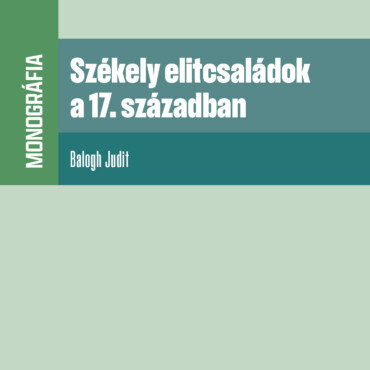 Székely Elitcsaládok A 17. Században - Monográfia