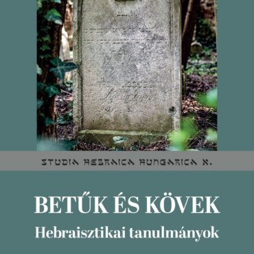 Betűk És Kövek - Hebraisztikai Tanulmányok