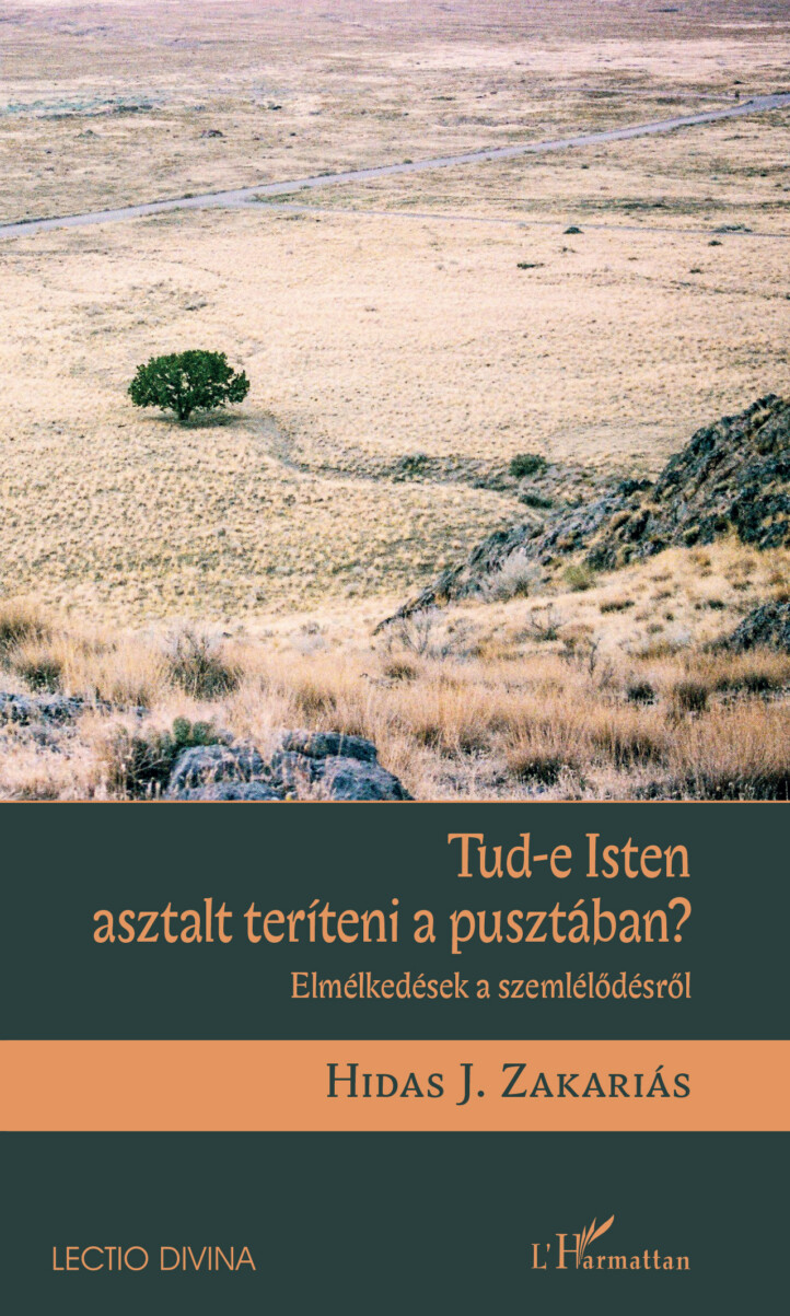 Tud-E Isten Asztalt Teríteni A Pusztában? - Elmélkedések A Szemlélődésről