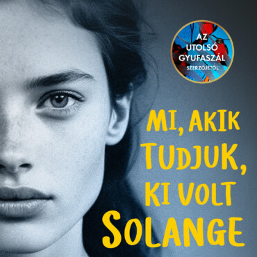 Mi, Akik Tudjuk, Ki Volt Solange