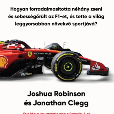 Formula - Hogyan Forradalmasította Néhány Zseni És Sebességőrült Az F1-Et, És Te
