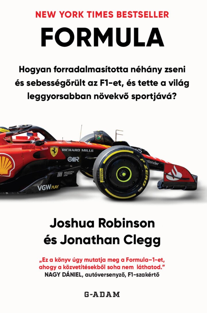 Formula - Hogyan Forradalmasította Néhány Zseni És Sebességőrült Az F1-Et, És Te