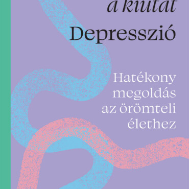 Találd Meg A Kiutat - Depresszió - Hatékony Megoldás Az Örömteli Élethez