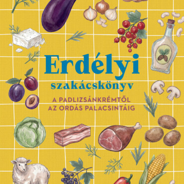 Erdélyi Szakácskönyv - A Padlizsánkrémtől Az Ordas Palacsintáig