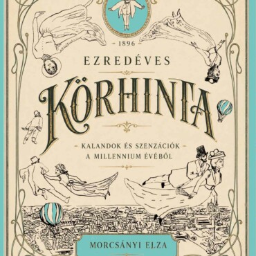 Ezredéves Körhinta - Kalandok És Szenzációk A Millennium Évéből