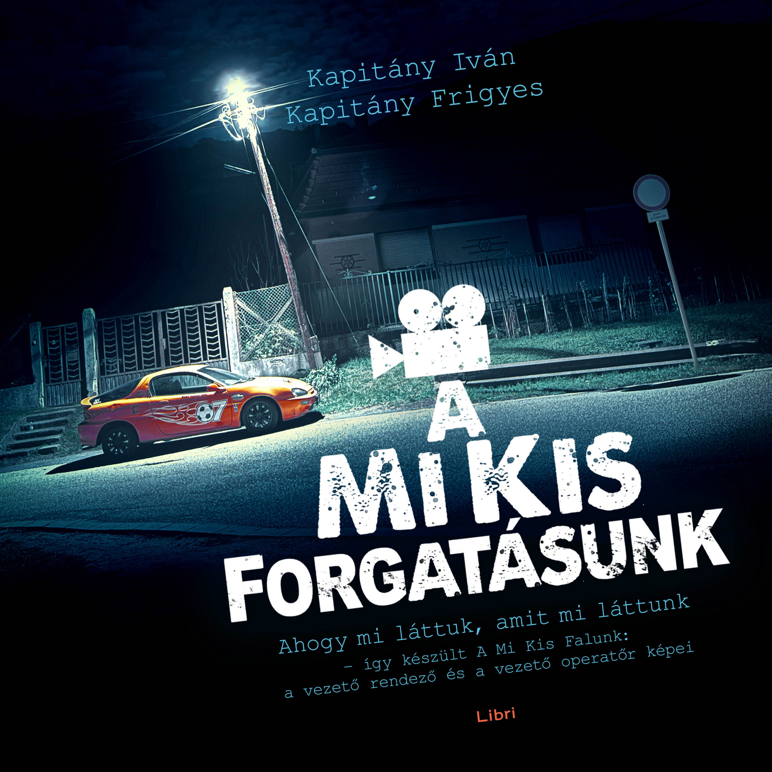 A Mi Kis Forgatásunk - Ahogy Mi Láttuk, Amit Mi Láttunk