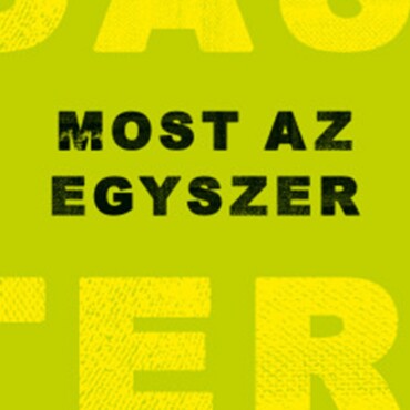 Most Az Egyszer