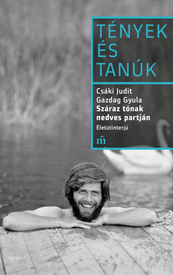 Száraz Tónak Nedves Partján. Életútinterjú - Tények És Tanúk