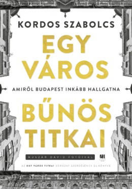 Egy Város Bűnös Titkai - Amiről Budapest Inkább Hallgatna