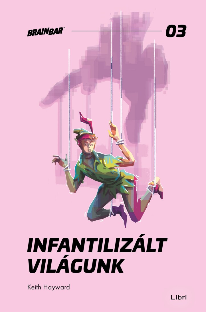 Infantilizált Világunk (Brainbar 03)