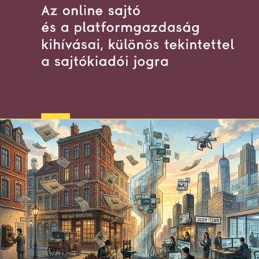 Az Online Sajtó És A Platformgazdaság Kihívásai, Különös Tekintettel A Sajtókiad