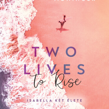 Two Lives To Rise - Isabella Két Élete ( Hullámtörés Sorozat) Élfestett