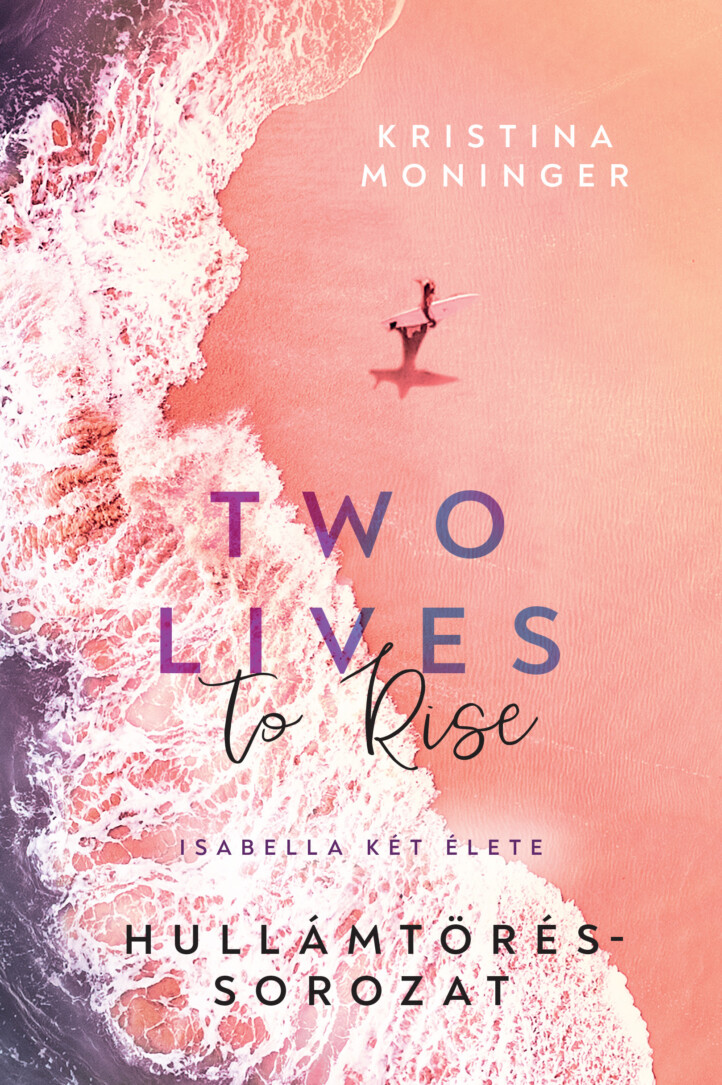 Two Lives To Rise - Isabella Két Élete ( Hullámtörés Sorozat) Élfestett