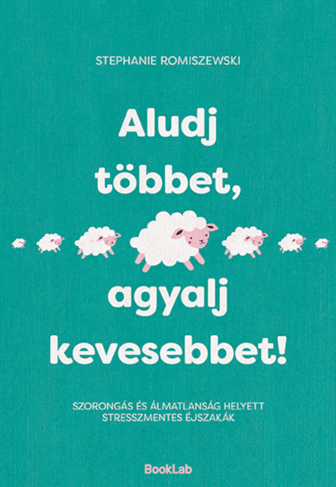 Aludj Többet, Agyalj Kevesebbet!