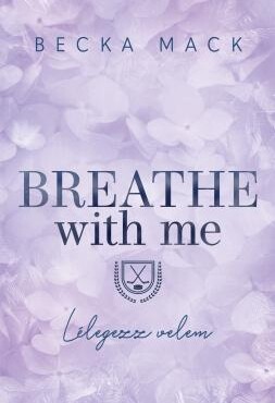 Breathe With Me -  Lélegezz Velem ( Élfestett)