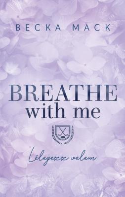 Breathe With Me -  Lélegezz Velem ( Élfestett)