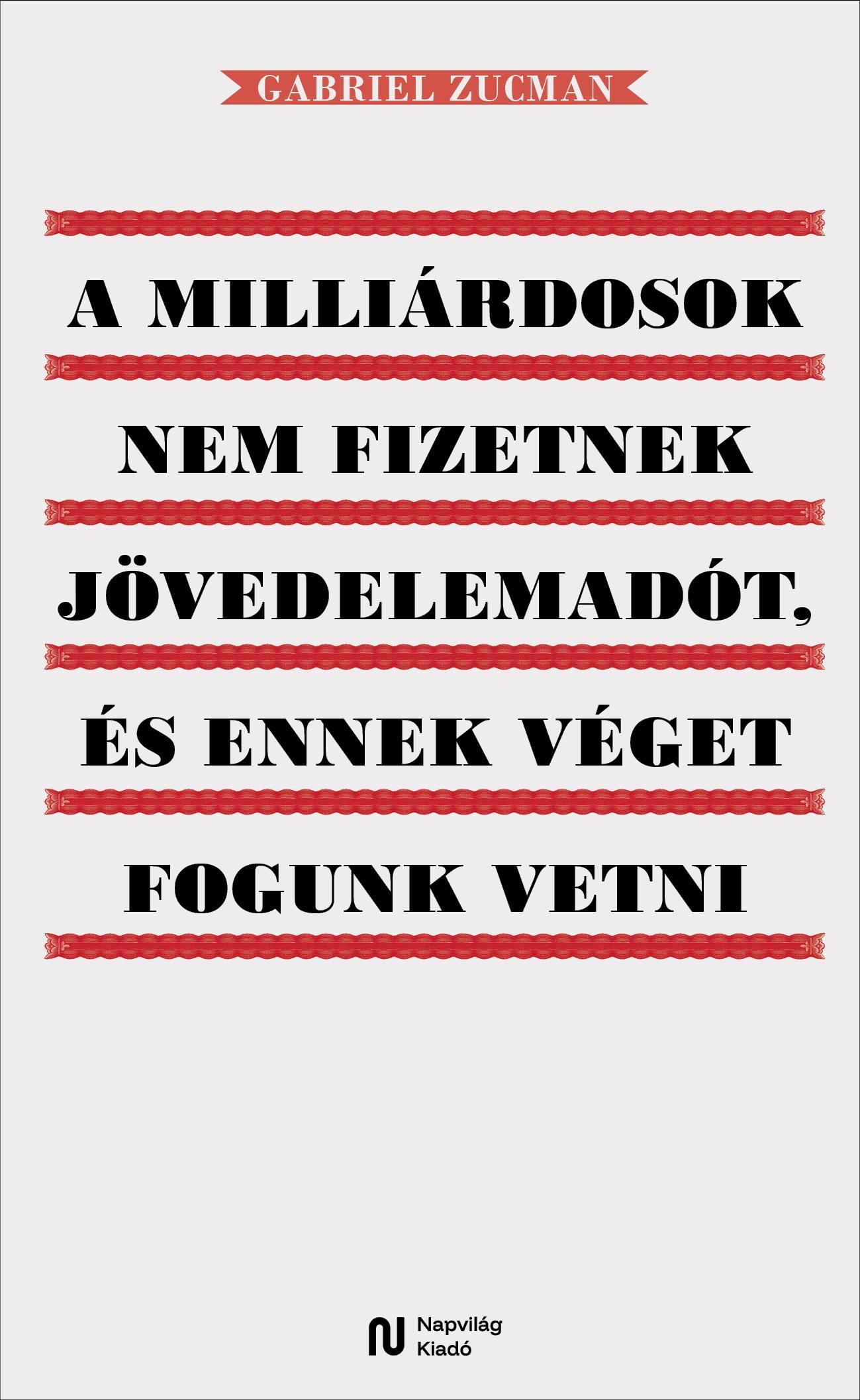 A Milliárdosok Nem Fizetnek Jövedelemadót, És Ennek Véget Fogunk Vetni