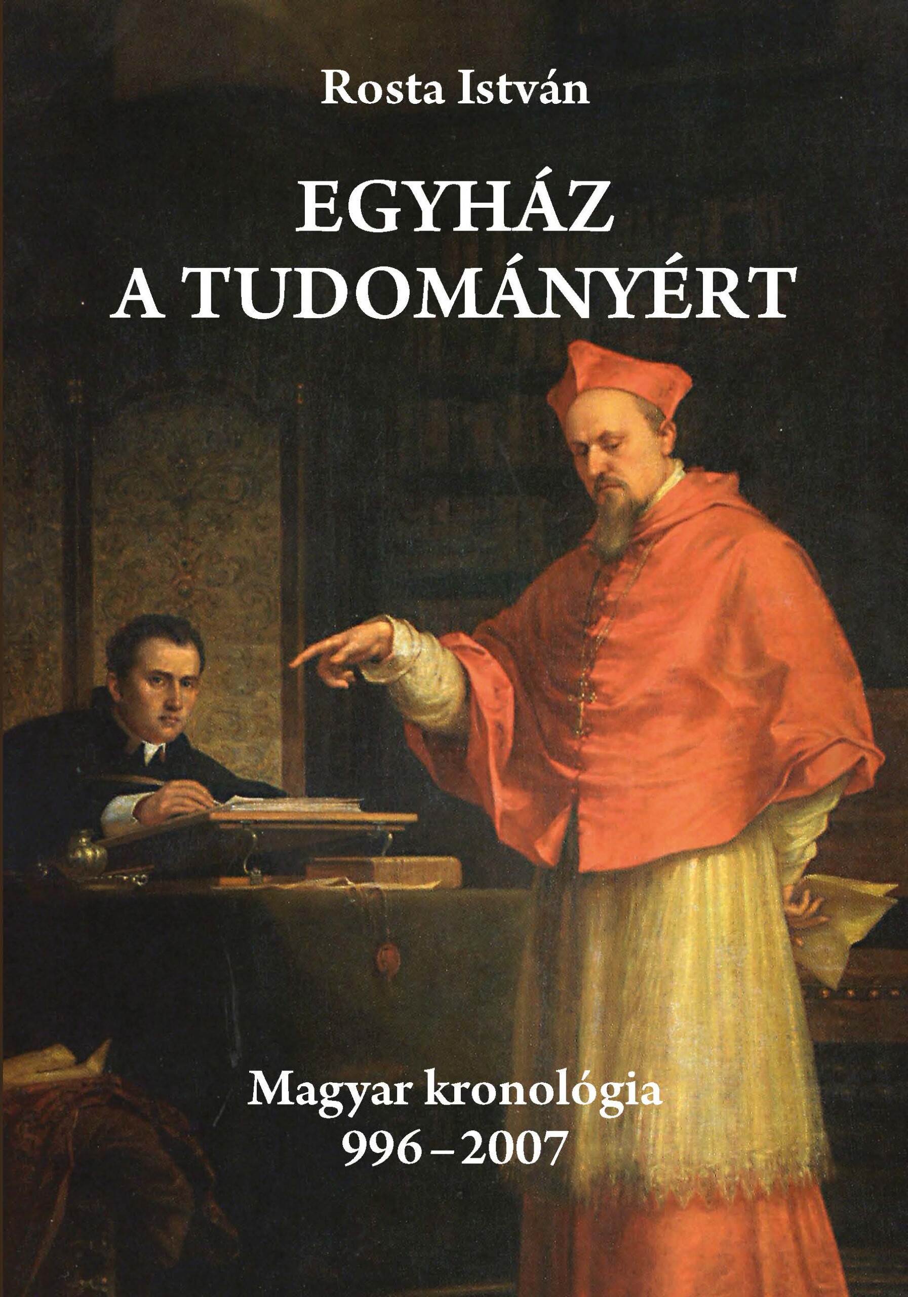 Egyház A Tudományért - Magyar Kronológia 996-2007