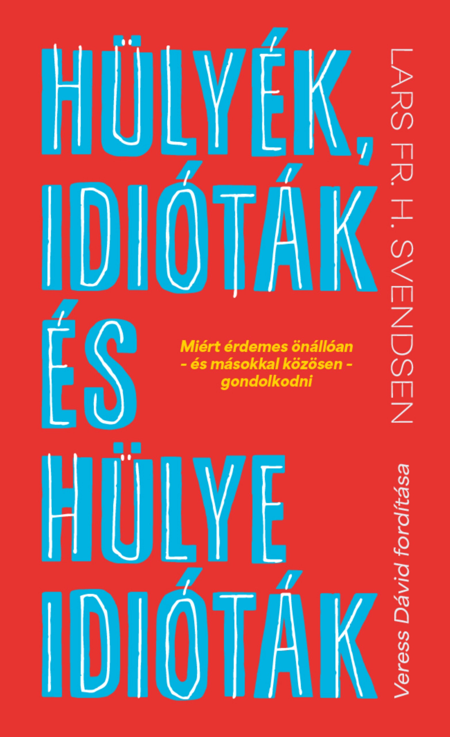 Hülyék, Idióták És Hülye Idióták