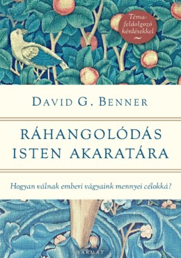 Ráhangolódás Isten Akaratára- Hogyan Válnak Emberi Vágyaink Mennyei Célokká?