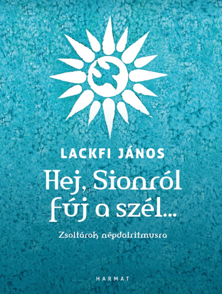 Hej, Sionról Fúj A Szél - Zsoltárok Népdalritmusa